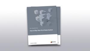 How to Plan Your First Vision System white paper